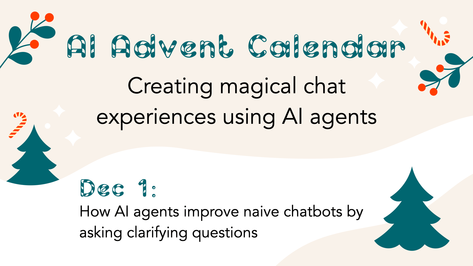 Advent Calendar Day 1: How AI Agents Improve Naive Chatbots by Asking Clarifying Questions