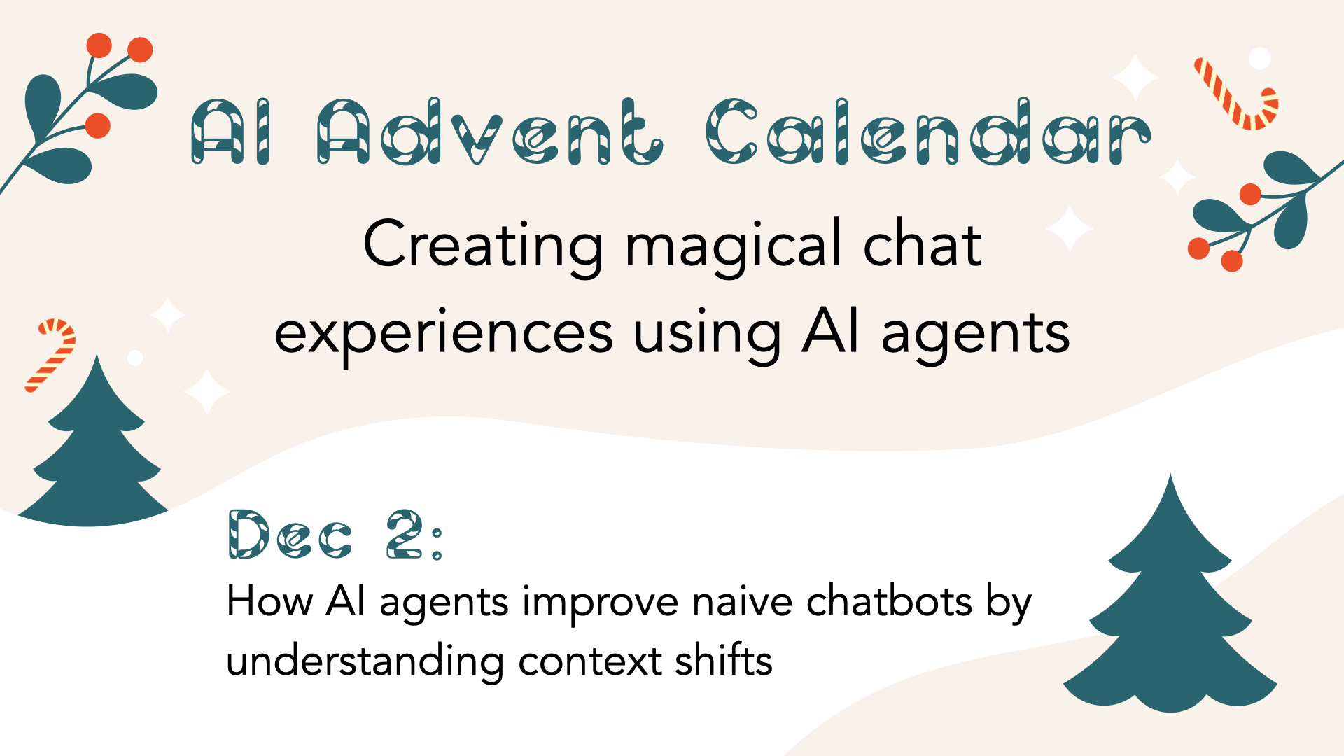 Advent Calendar Day 2: How AI Agents Improve Naive Chatbots by Understanding Context Shifts